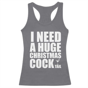 I Need a Huge Christmas COCKtail Racerback Tank Top Funny Adult Humor Inappropriate Drinking Gift TS10 Charcoal Print Your Wear