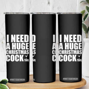 I Need a Huge Christmas COCKtail Skinny Tumbler Funny Adult Humor Inappropriate Drinking Gift TS10 Print Your Wear