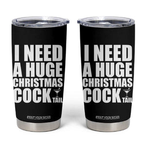 I Need a Huge Christmas COCKtail Tumbler Cup Funny Adult Humor Inappropriate Drinking Gift TS10 Black Print Your Wear