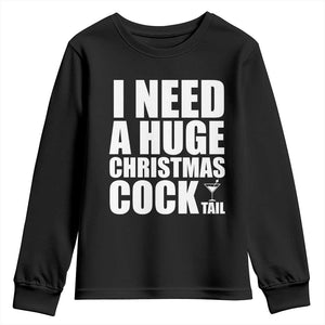 I Need a Huge Christmas COCKtail Youth Sweatshirt Funny Adult Humor Inappropriate Drinking Gift TS10 Black Print Your Wear