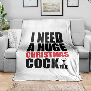 Funny Inappropriate Christmas Throw Blanket I Need a Huge Christmas COCKtail Adult Humor Drinking Gift TS10 Print Your Wear