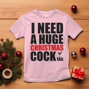 Funny Inappropriate Christmas T Shirt I Need a Huge Christmas COCKtail Adult Humor Drinking Gift TS10 Light Pink Print Your Wear
