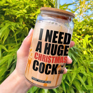 Funny Inappropriate Christmas Glass Can I Need a Huge Christmas COCKtail Adult Humor Drinking Gift TS10 White Print Your Wear