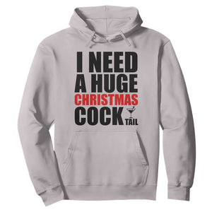 Funny Inappropriate Christmas Hoodie I Need a Huge Christmas COCKtail Adult Humor Drinking Gift TS10 Ice Gray Print Your Wear