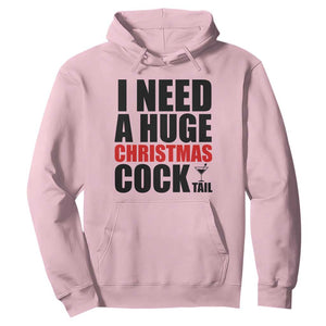 Funny Inappropriate Christmas Hoodie I Need a Huge Christmas COCKtail Adult Humor Drinking Gift TS10 Light Pink Print Your Wear