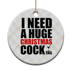 Funny Inappropriate Christmas Ceramic Ornament I Need a Huge Christmas COCKtail Adult Humor Drinking Gift TS10 1pc Christmas Plaid Print Your Wear