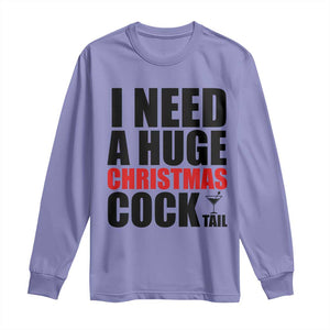 Funny Inappropriate Christmas Long Sleeve Shirt I Need a Huge Christmas COCKtail Adult Humor Drinking Gift TS10 Violet Print Your Wear