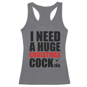 Funny Inappropriate Christmas Racerback Tank Top I Need a Huge Christmas COCKtail Adult Humor Drinking Gift TS10 Charcoal Print Your Wear