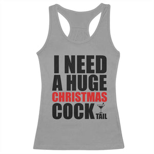 Funny Inappropriate Christmas Racerback Tank Top I Need a Huge Christmas COCKtail Adult Humor Drinking Gift TS10 Sport Gray Print Your Wear
