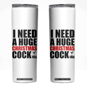 Funny Inappropriate Christmas Skinny Tumbler I Need a Huge Christmas COCKtail Adult Humor Drinking Gift TS10 White Print Your Wear