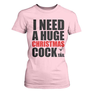 Funny Inappropriate Christmas T Shirt For Women I Need a Huge Christmas COCKtail Adult Humor Drinking Gift TS10 Light Pink Print Your Wear