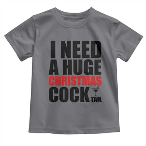 Funny Inappropriate Christmas Toddler T Shirt I Need a Huge Christmas COCKtail Adult Humor Drinking Gift TS10 Charcoal Print Your Wear