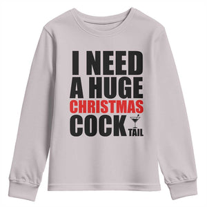 Funny Inappropriate Christmas Youth Sweatshirt I Need a Huge Christmas COCKtail Adult Humor Drinking Gift TS10 Ice Gray Print Your Wear