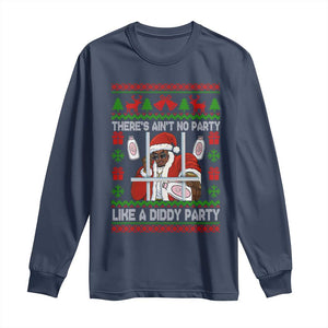 Funny Christmas Diddy Long Sleeve Shirt Aint No Party Like A Diddy Party Baby Oil Dirty Ugly Xmas TS10 Navy Print Your Wear