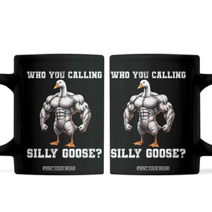 Who You Calling Silly Goose Funny Gym Meme Coffee Mug TS10 Black Print Your Wear