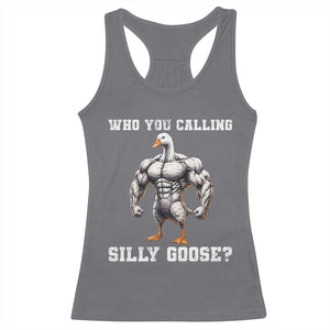 Who You Calling Silly Goose Funny Gym Meme Racerback Tank Top TS10 Charcoal Print Your Wear