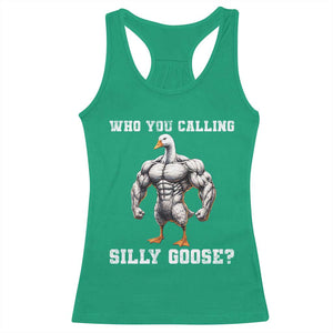 Who You Calling Silly Goose Funny Gym Meme Racerback Tank Top TS10 Irish Green Print Your Wear
