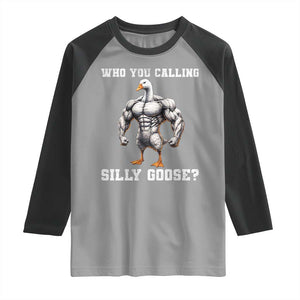 Who You Calling Silly Goose Funny Gym Meme Raglan Shirt TS10 Sport Gray Black Print Your Wear