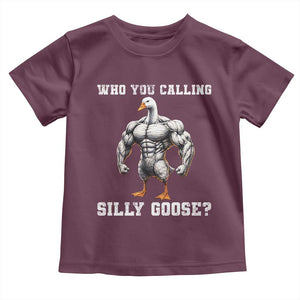 Who You Calling Silly Goose Funny Gym Meme Toddler T Shirt TS10 Maroon Print Your Wear