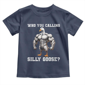 Who You Calling Silly Goose Funny Gym Meme Toddler T Shirt TS10 Navy Print Your Wear