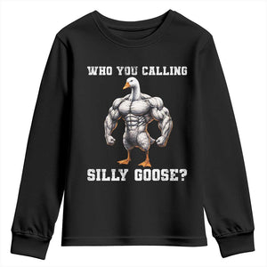 Who You Calling Silly Goose Funny Gym Meme Youth Sweatshirt TS10 Black Print Your Wear