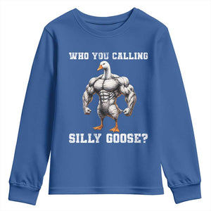 Who You Calling Silly Goose Funny Gym Meme Youth Sweatshirt TS10 Royal Blue Print Your Wear