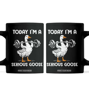 Funny Goose Weight Lifting Coffee Mug Today Im A Serious Goose Weightlifter Gym Workout TS10 Black Print Your Wear