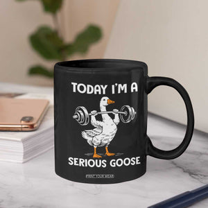 Funny Goose Weight Lifting Coffee Mug Today Im A Serious Goose Weightlifter Gym Workout TS10 Print Your Wear