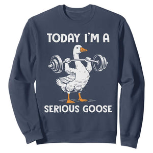 Funny Goose Weight Lifting Sweatshirt Today Im A Serious Goose Weightlifter Gym Workout TS10 Navy Print Your Wear