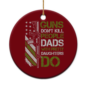 Funny Girl Dad Ceramic Ornament Guns Dont Kill People Dads with Pretty Daughters Do US Flag TS10 1pc Red Print Your Wear