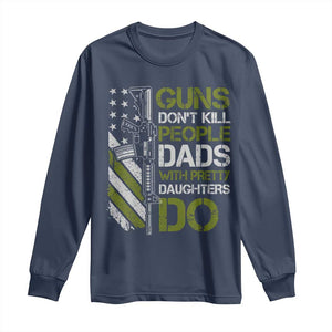 Funny Girl Dad Long Sleeve Shirt Guns Dont Kill People Dads with Pretty Daughters Do US Flag TS10 Navy Print Your Wear
