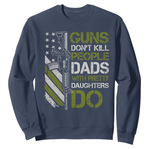 Funny Girl Dad Sweatshirt Guns Dont Kill People Dads with Pretty Daughters Do US Flag TS10 Navy Print Your Wear