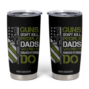 Funny Girl Dad Tumbler Cup Guns Dont Kill People Dads with Pretty Daughters Do US Flag TS10 Black Print Your Wear