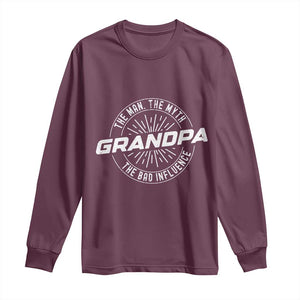 Funny Grandpa Long Sleeve Shirt Man Myth Bad Influence Funny Fathers Day TS10 Maroon Print Your Wear