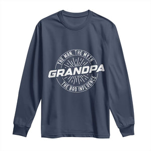 Funny Grandpa Long Sleeve Shirt Man Myth Bad Influence Funny Fathers Day TS10 Navy Print Your Wear
