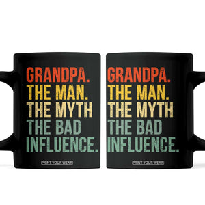 Funny Grandpa Coffee Mug Retro Man Myth Bad Influence Best Funny Fathers Day TS10 Black Print Your Wear