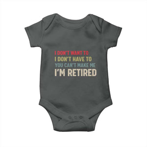 Funny Retirement Baby Onesie Im Retired I Dont Want To I Dont Have To You Cant Make Me TS10 Dark Heather Print Your Wear