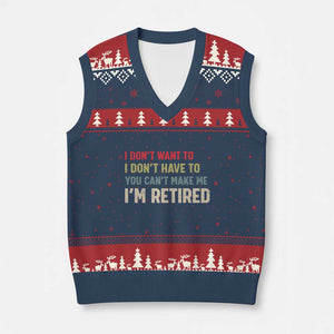 Funny Retirement V-Neck Knit Sweater Vest Im Retired I Dont Want To I Dont Have To You Cant Make Me TS10 Navy Red Print Your Wear