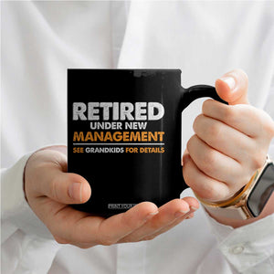 Funny Retirement Coffee Mug Retired Under New Management See Grandkids For Details TS10 Print Your Wear