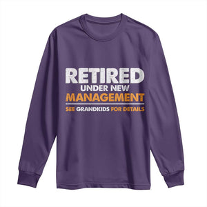 Funny Retirement Long Sleeve Shirt Retired Under New Management See Grandkids For Details TS10 Purple Print Your Wear