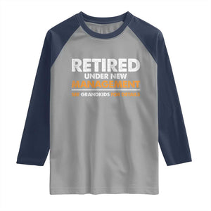 Funny Retirement Raglan Shirt Retired Under New Management See Grandkids For Details TS10 Sport Gray Navy Print Your Wear