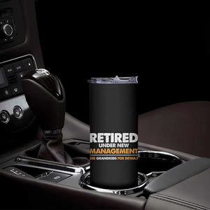 Funny Retirement Skinny Tumbler Retired Under New Management See Grandkids For Details TS10 Print Your Wear