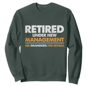 Funny Retirement Sweatshirt Retired Under New Management See Grandkids For Details TS10 Dark Forest Green Print Your Wear