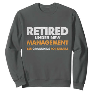 Funny Retirement Sweatshirt Retired Under New Management See Grandkids For Details TS10 Dark Heather Print Your Wear