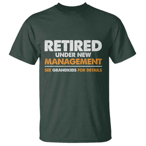 Funny Retirement T Shirt Retired Under New Management See Grandkids For Details TS10 Dark Forest Green Print Your Wear