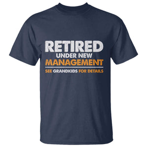 Funny Retirement T Shirt Retired Under New Management See Grandkids For Details TS10 Navy Print Your Wear