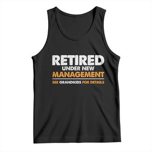 Funny Retirement Tank Top Retired Under New Management See Grandkids For Details TS10 Black Print Your Wear