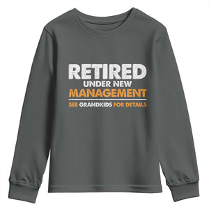 Funny Retirement Youth Sweatshirt Retired Under New Management See Grandkids For Details TS10 Dark Heather Print Your Wear