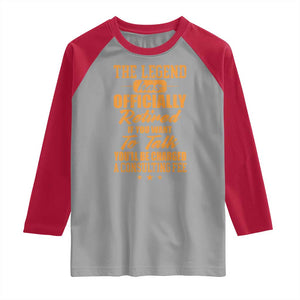 The Legend Has Retired Raglan Shirt Funny Retirement Party Gag Gift TS10 Sport Gray Red Print Your Wear