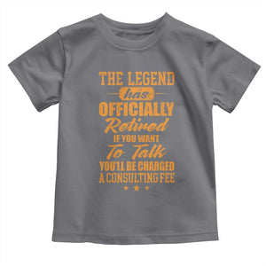 The Legend Has Retired Toddler T Shirt Funny Retirement Party Gag Gift TS10 Charcoal Print Your Wear